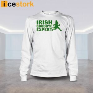 Irish Goodbye Expert St Patricks Day Shirt