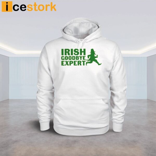 Irish Goodbye Expert St Patricks Day Shirt