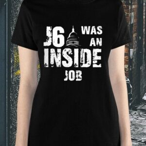 J6 Was An Inside Job T Shirt