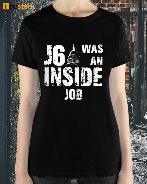 J6 Was An Inside Job T-Shirt