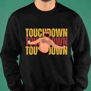 Jason Kelce Touchdown Shirt, Sweatshirt