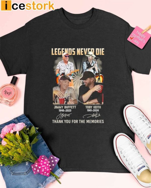 Legends Never Die Jimmy Buffett And Toby Keith Thank You For The Memories Shirt
