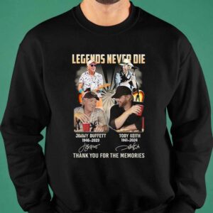 Legends Never Die Jimmy Buffett And Toby Keith Thank You For The Memories Shirt