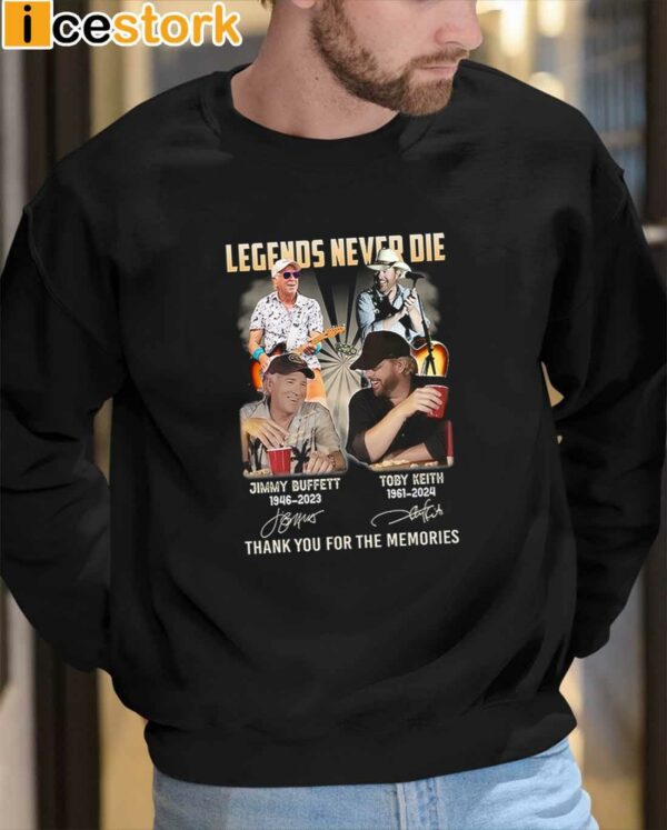 Legends Never Die Jimmy Buffett And Toby Keith Thank You For The Memories Shirt