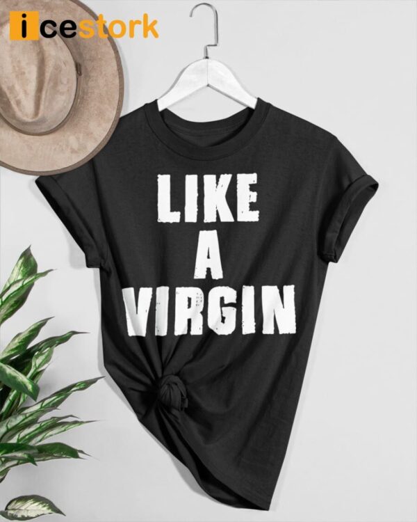 Like A Virgin Shirt