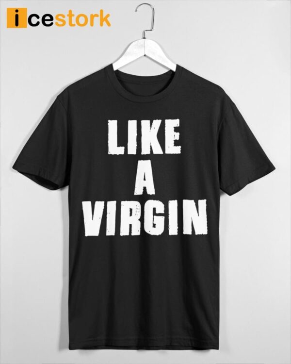 Like A Virgin Shirt