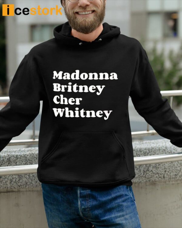 Madonna Britney Cher Whitney Shirt