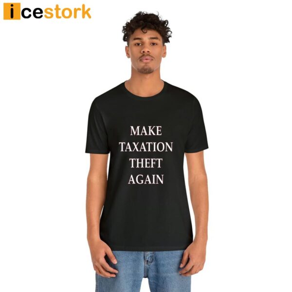 Make Taxation Theft Again Shirt