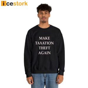 Make Taxation Theft Again Shirt