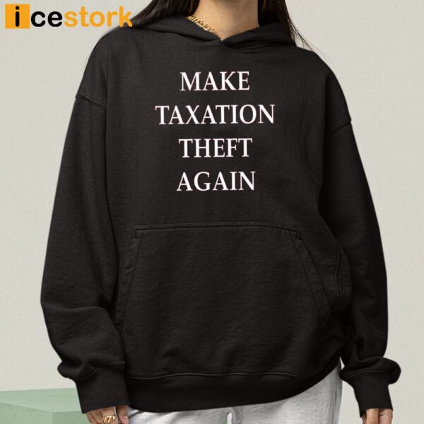 Make Taxation Theft Again Shirt