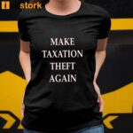 Make Taxation Theft Again Shirt