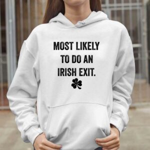 Most Likely To Do An Irish Exit St Patrick's Day T shirt