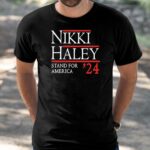 Nikki Haley Stand For America 2024 Shirt