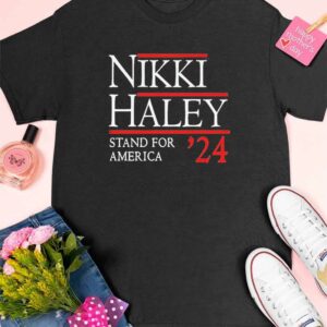 Nikki Haley Stand For America 2024 Shirt