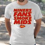 49ers Niners Fans Smoke Mids Shirt