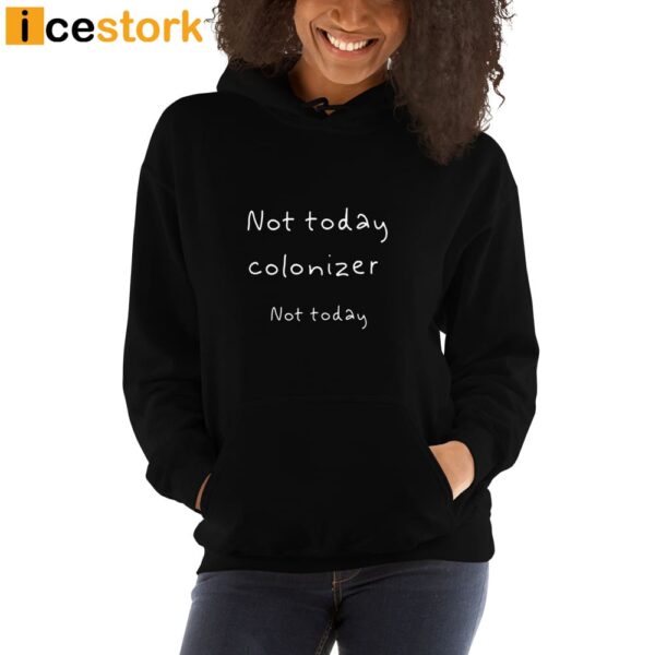 Not Today Colonizer Not Today Shirt