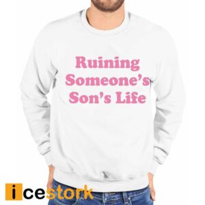 Ohkay Ruining Someone's Son's Life Shirt