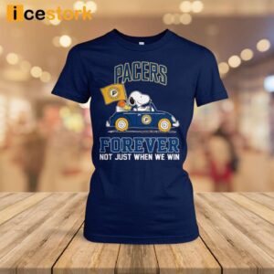 Pacers Forever Not Just When We Win Shirt