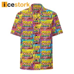 Pray Away The Straight Hawaiian Shirt