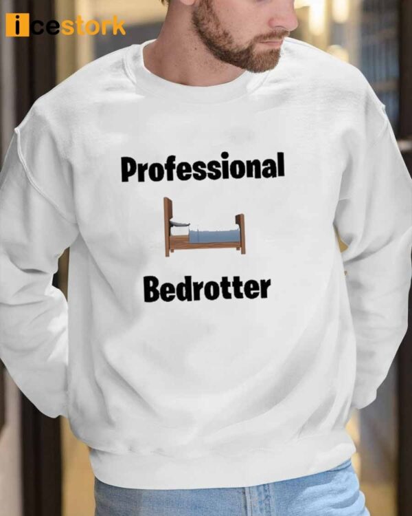 Professional Bedrotter Shirt