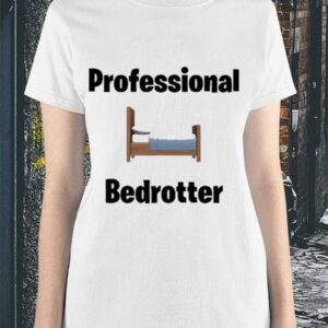 Professional Bedrotter Shirt