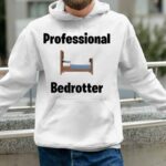 Professional Bedrotter Shirt