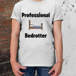 Professional Bedrotter Shirt