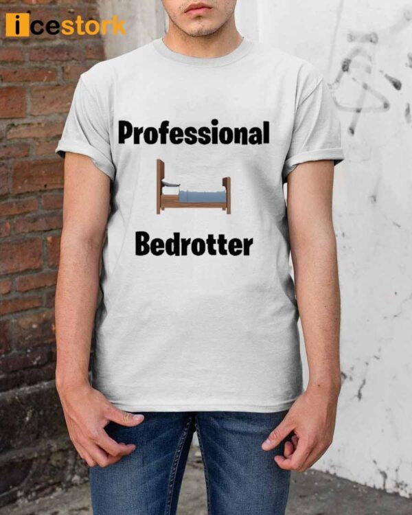 Professional Bedrotter Shirt