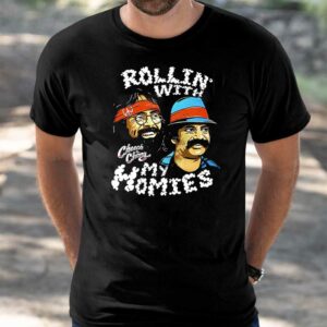 Rollin With My Homies Cheech Chong Shirt