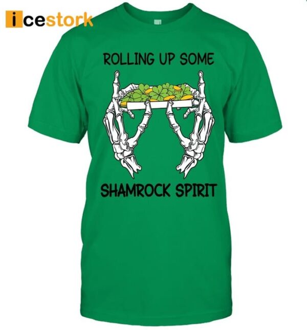 Rolling Up Some Shamrock Spirit St Patrick Day Shirt