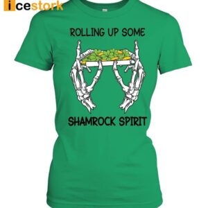 Rolling Up Some Shamrock Spirit St Patrick Day Shirt