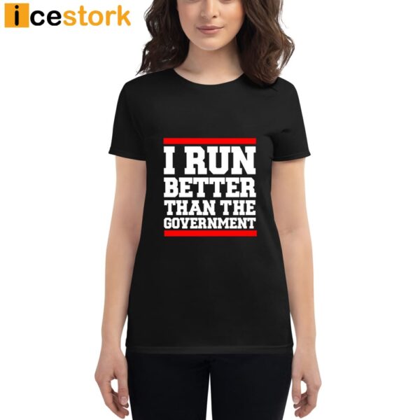 Rothmus I Run Better Than The Government Shirt