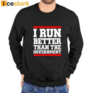 Rothmus I Run Better Than The Government Shirt