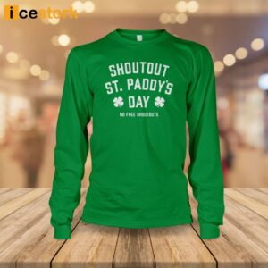 Shoutouts St Paddy'S Day No Free Shoutouts Shirt