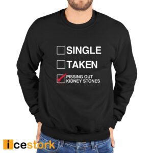 Single Taken Pissing Out Kidney Stones Shirt