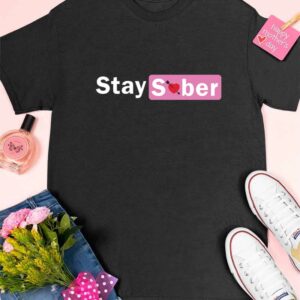 Stay Sober Valentine's Shirt