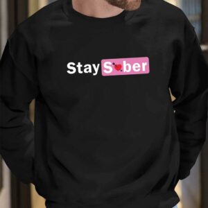 Stay Sober Valentine's Shirt