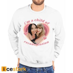 Taylor Swift And Katy Perry I’m A Child Of Reconciliation Shirt