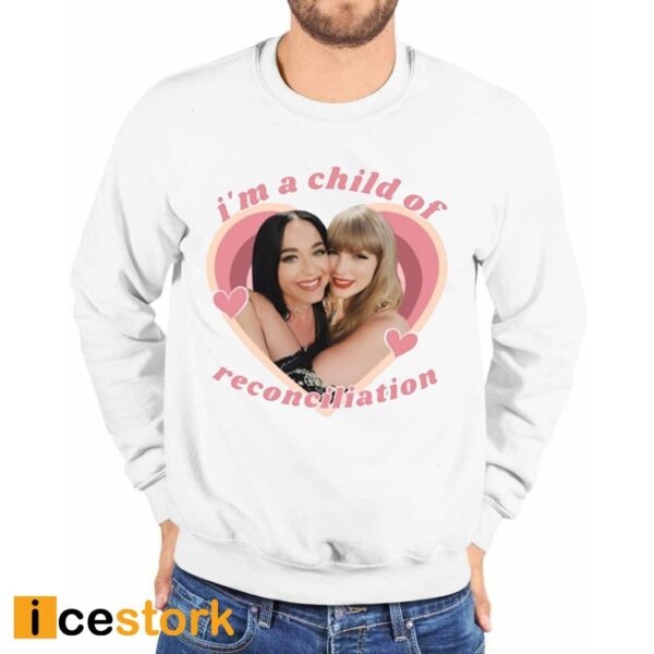 Taylor And Katy Perry I’m A Child Of Reconciliation Shirt