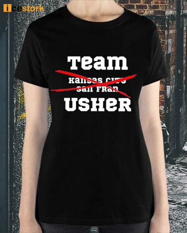 Team Usher Super Bowl 2024 Not Kc And Sf Shirt