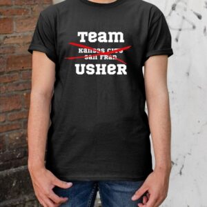 Team Usher Super Bowl 2024 Not Kc And Sf Shirt