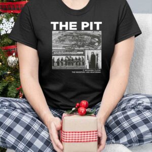 The Pit It Demands Flesh The Whispers Are Deafening Shirt