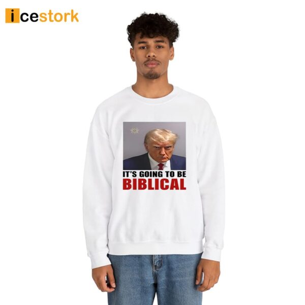 Trump Mugshot Its Going To Be Biblica Shirt