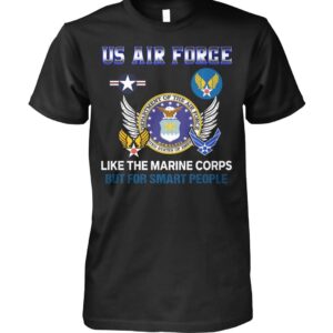 Us Air Force Like The Marine Corps But For Smart People Shirt