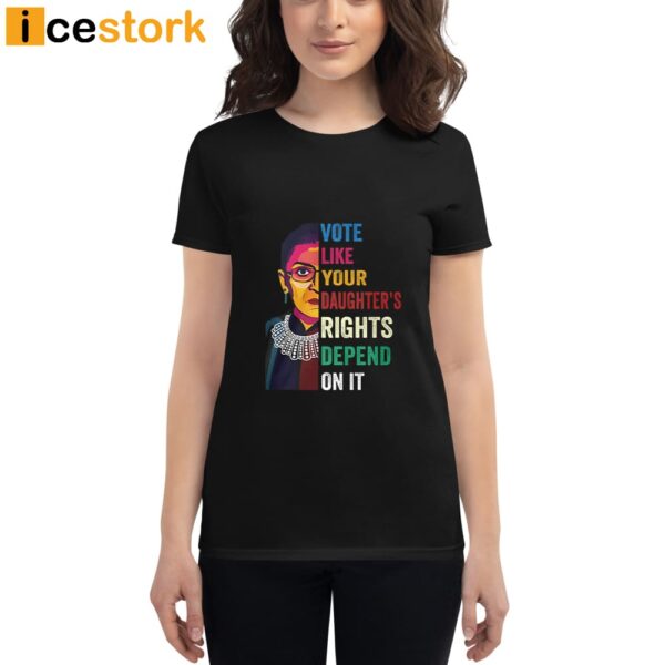 Vote Like Your Daughter’s Rights Depend On It Shirt
