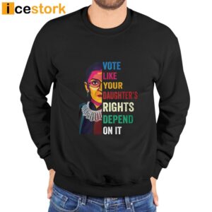 Vote Like Your Daughter's Rights Depend On It Shirt