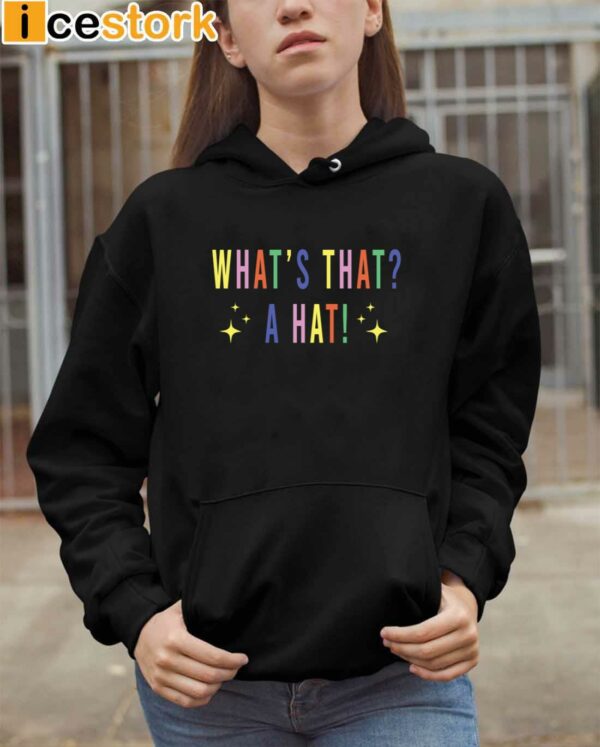 What’s That A Hat Sweatshirt