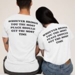 Whoever Brings You The Most Peace Should Get The Most Time Shirt