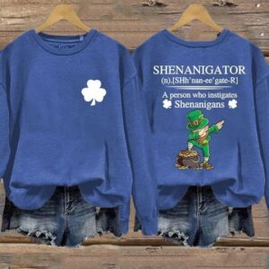 Women's St Patrick's Day Shenanigator A Person Who Instigates Shenanigans Printed Sweatshirt3