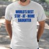 World’s Best Stay At Home Daughter Shirt